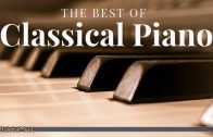 The Best of Classical Piano: Chopin, Mozart, Beethoven, Debussy…