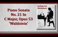 Beethoven – Piano Sonata No. 21 In C Major Opus 53 ‘Waldstein’